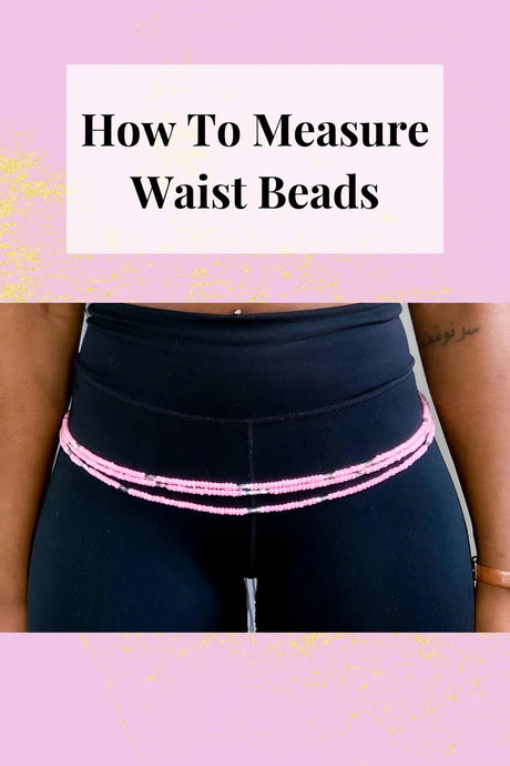 Measuring yourself for waist beads